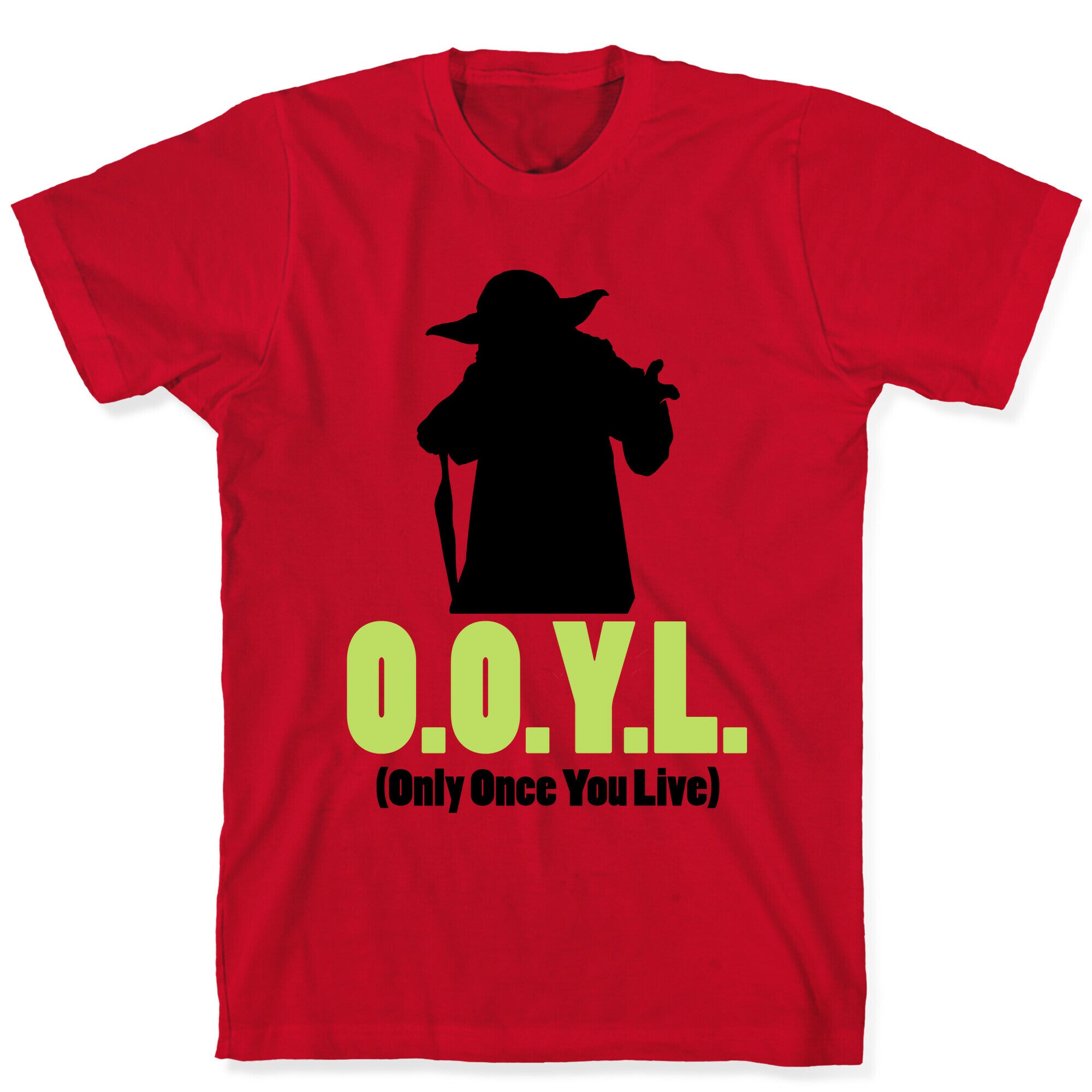 O.O.Y.L. (Only Once You Live) -Yoda T-Shirt